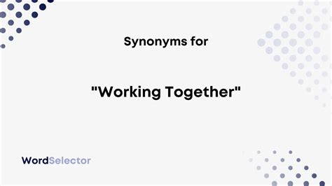 synonyms for working together.